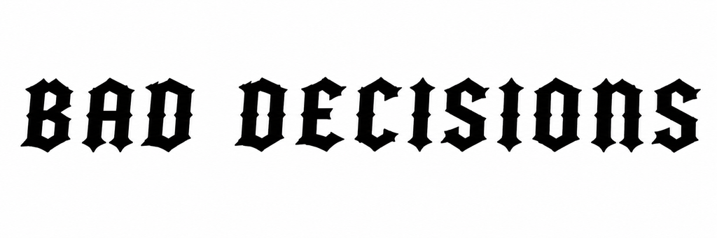 Bad Decisions – Front­rute Banner Gothic Edition